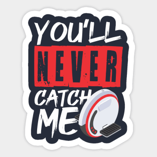 EUC Ride - You'll Never Catch Me - Electric Unicycle Wheel Sticker